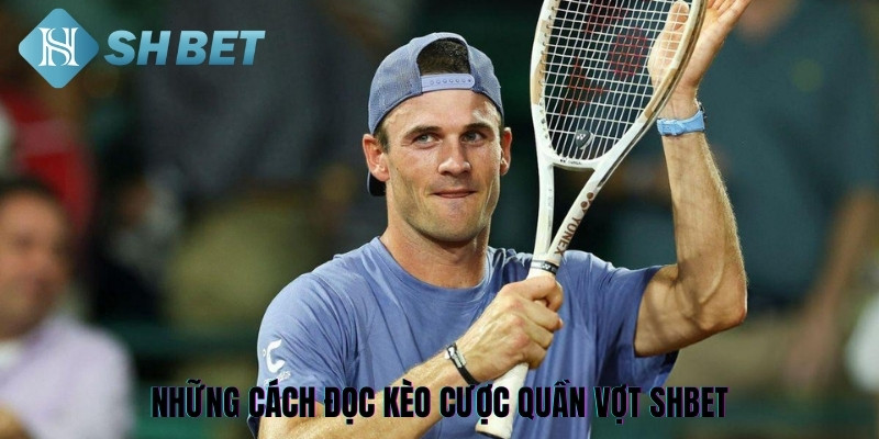 Những cách đọc kèo cược quần vợt SHBET